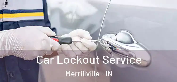Car Lockout Service Merrillville - IN