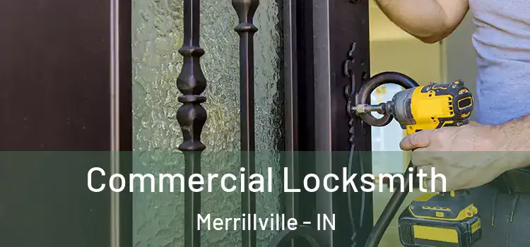 Commercial Locksmith Merrillville - IN