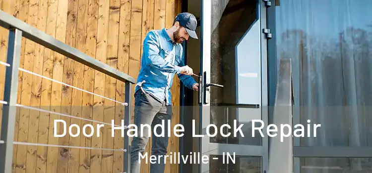 Door Handle Lock Repair Merrillville - IN