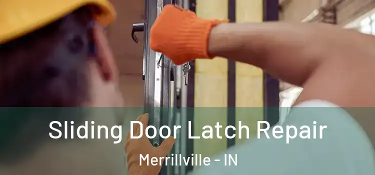 Sliding Door Latch Repair Merrillville - IN