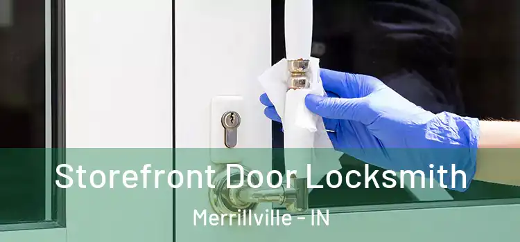 Storefront Door Locksmith Merrillville - IN